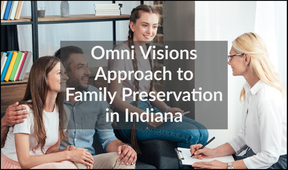 Omni Visions Approach to Family Preservation in Indiana